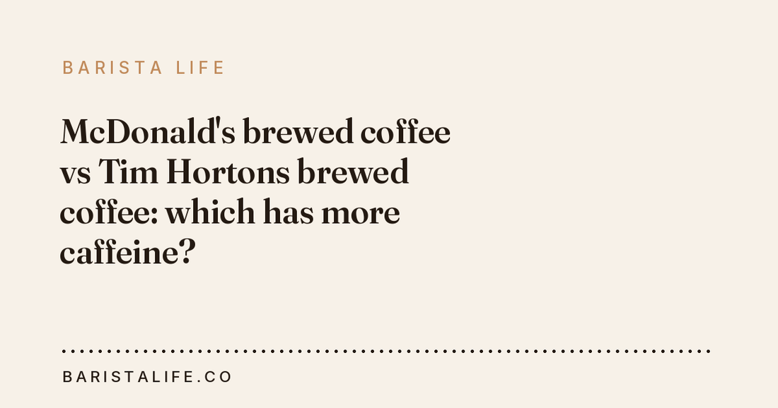 McDonald's brewed coffee vs Tim Hortons brewed coffee: which has more caffeine?
