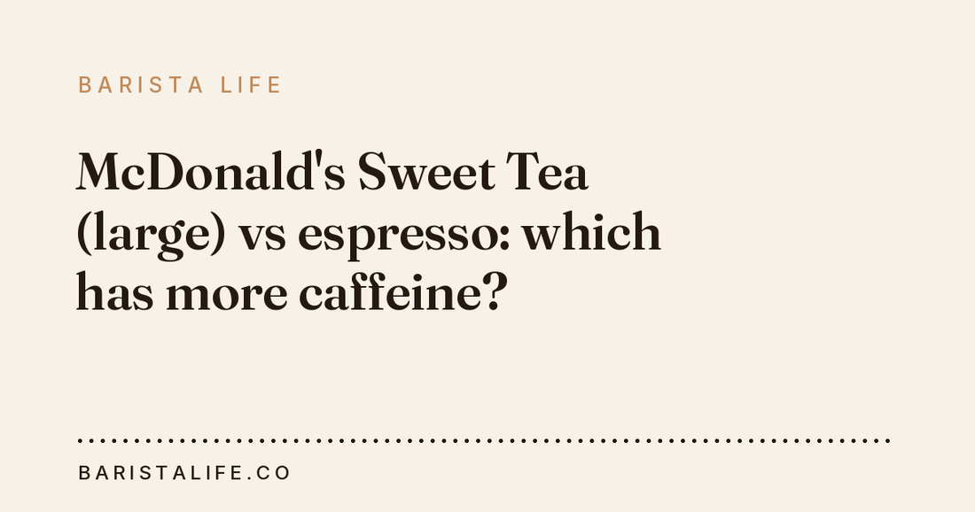 McDonald's Sweet Tea (large) vs espresso: which has more caffeine?