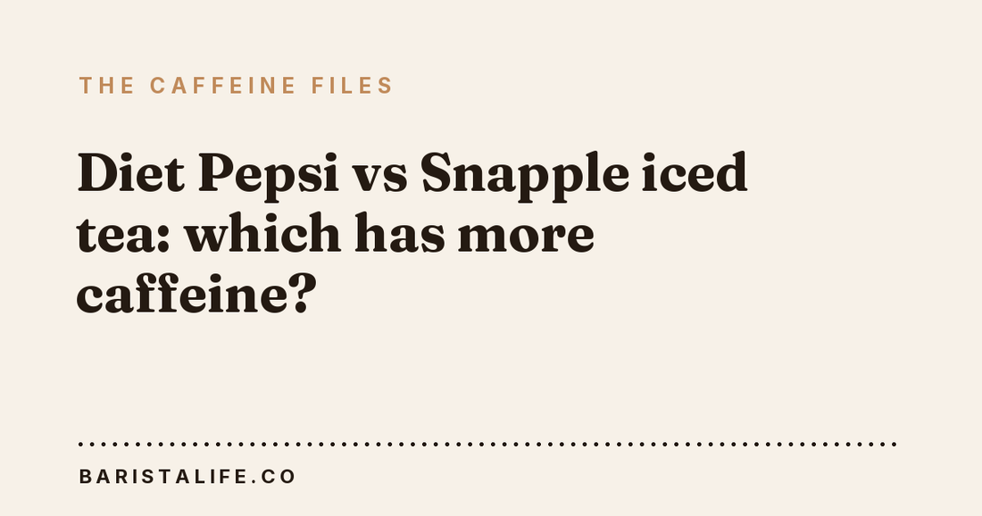Diet Pepsi vs Snapple iced tea: which has more caffeine?