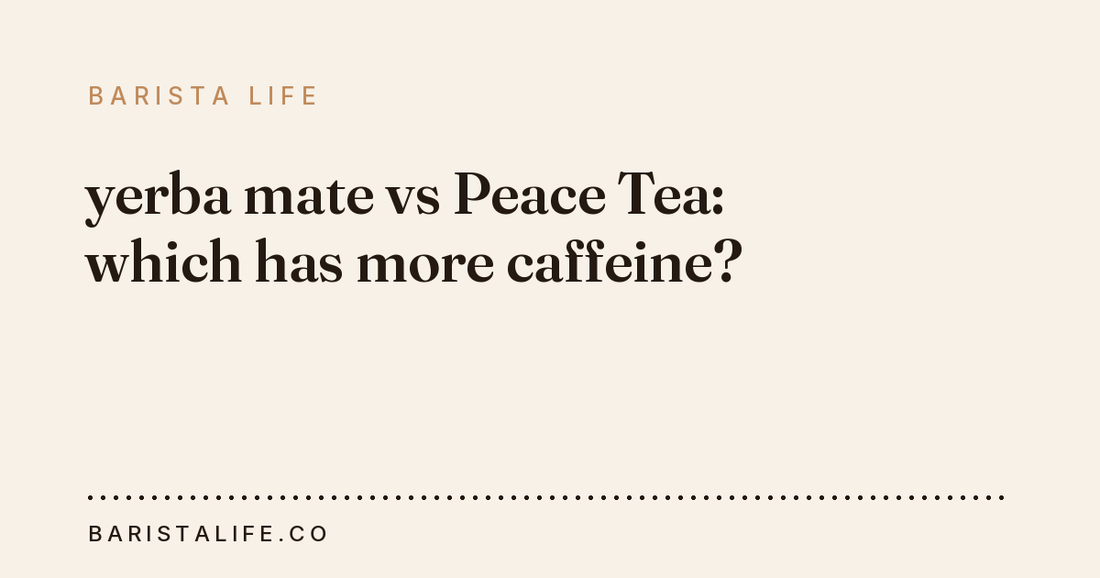 yerba mate vs Peace Tea: which has more caffeine?