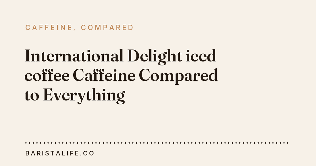International Delight iced coffee Caffeine Compared to Everything