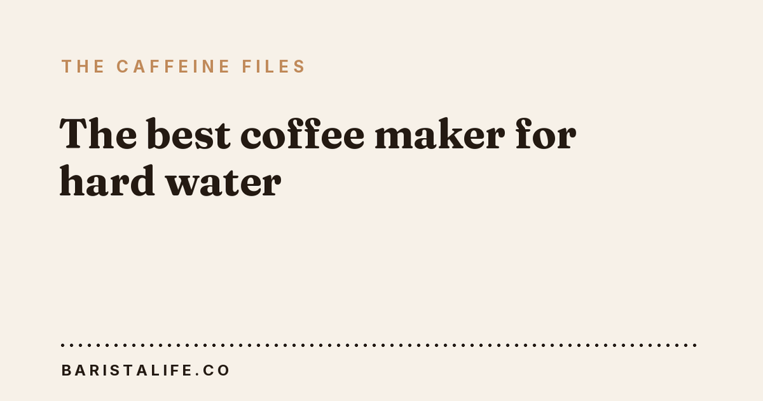 The best coffee maker for hard water