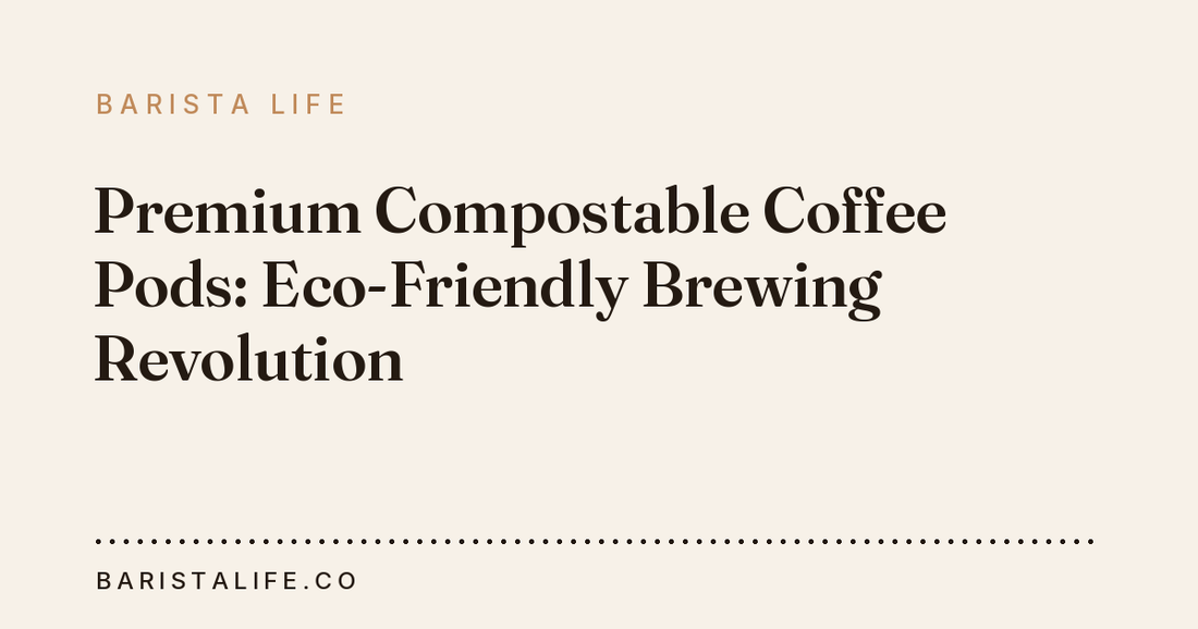 Premium Compostable Coffee Pods: Eco-Friendly Brewing Revolution