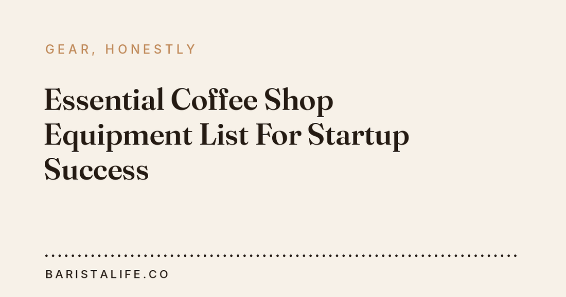 Essential Coffee Shop Equipment List For Startup Success