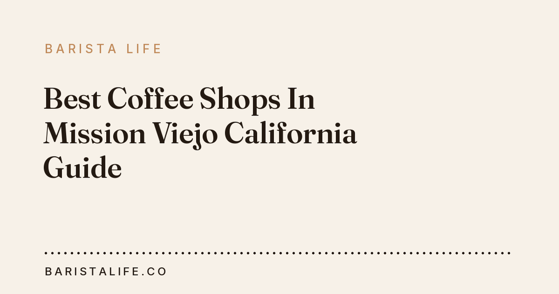 Best Coffee Shops In Mission Viejo California Guide