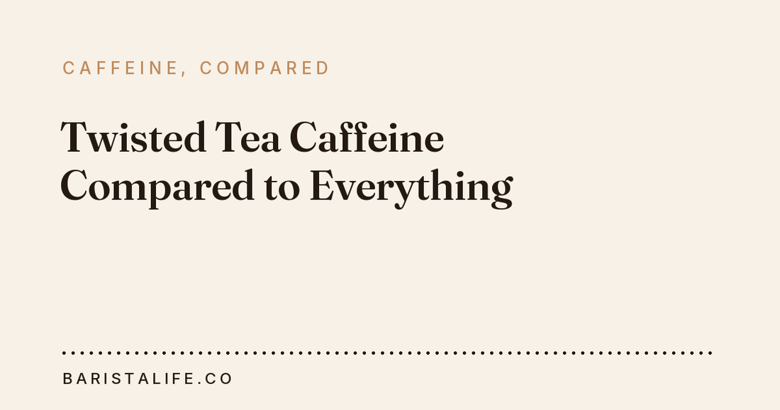Twisted Tea Caffeine Compared to Everything