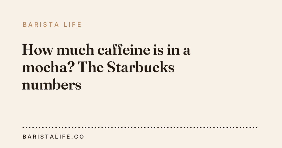 How much caffeine is in a mocha? The Starbucks numbers