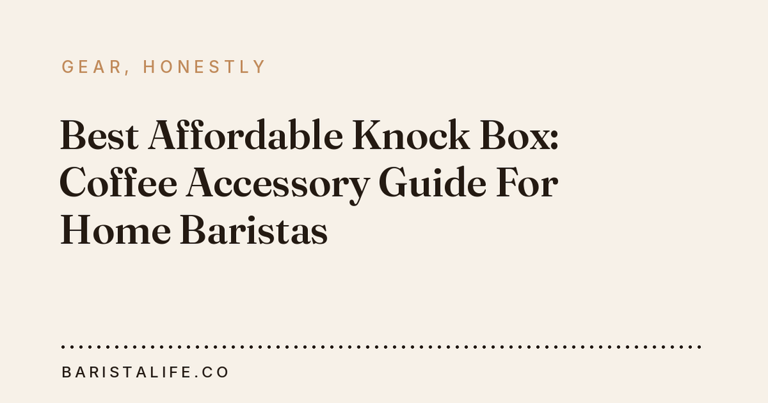 Best Affordable Knock Box: Coffee Accessory Guide For Home Baristas