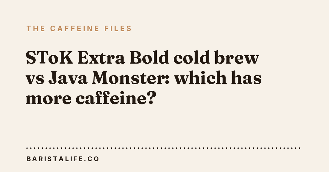 SToK Extra Bold cold brew vs Java Monster: which has more caffeine?