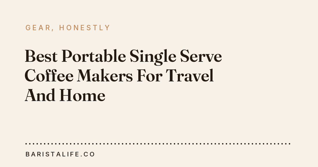 Best Portable Single Serve Coffee Makers For Travel And Home