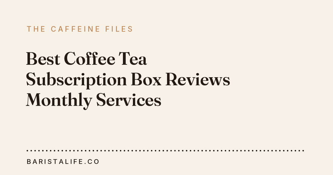 Best Coffee Tea Subscription Box Reviews Monthly Services