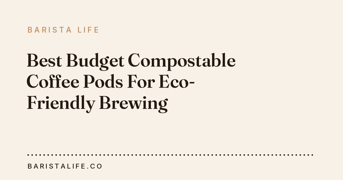 Best Budget Compostable Coffee Pods For Eco-Friendly Brewing