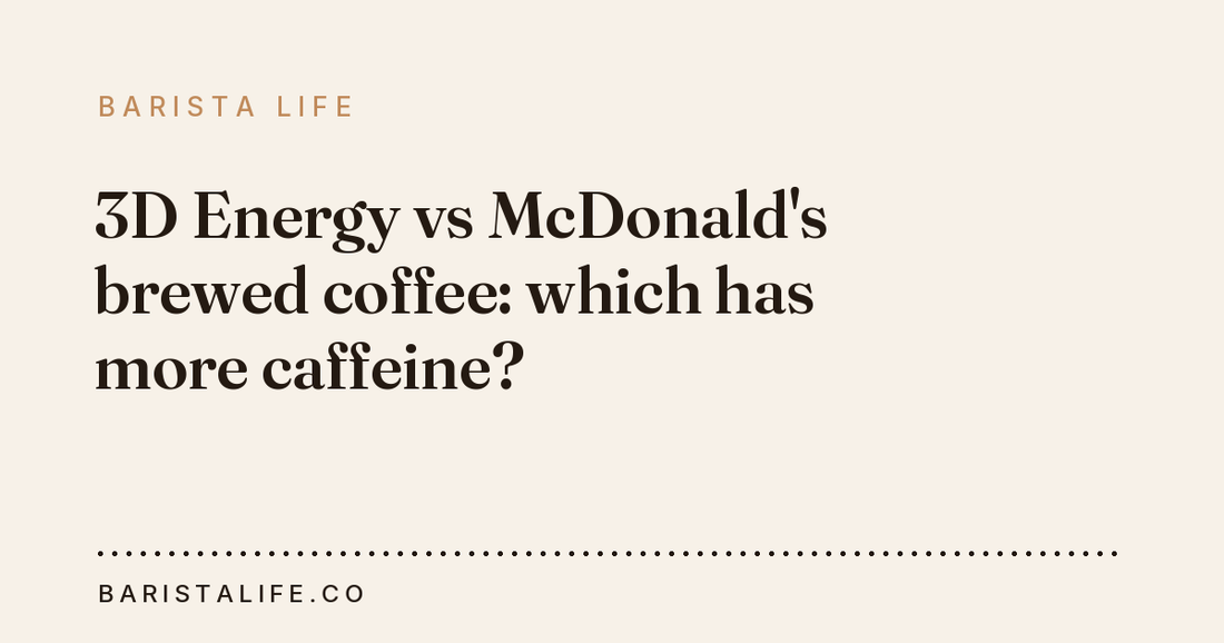 3D Energy vs McDonald's brewed coffee: which has more caffeine?