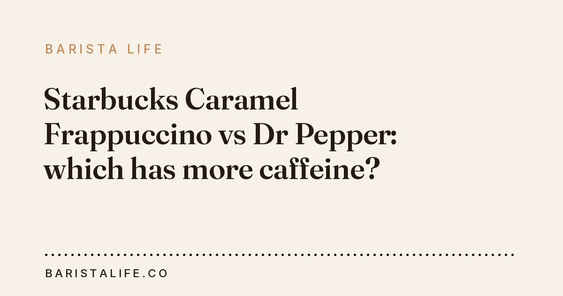 Starbucks Caramel Frappuccino vs Dr Pepper: which has more caffeine?