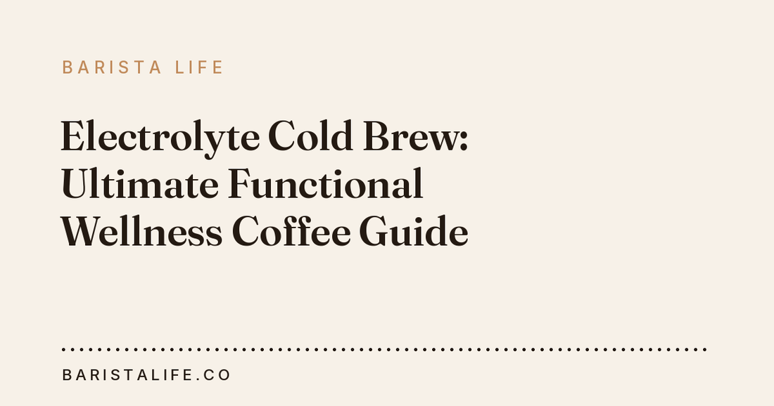 Electrolyte Cold Brew: Ultimate Functional Wellness Coffee Guide