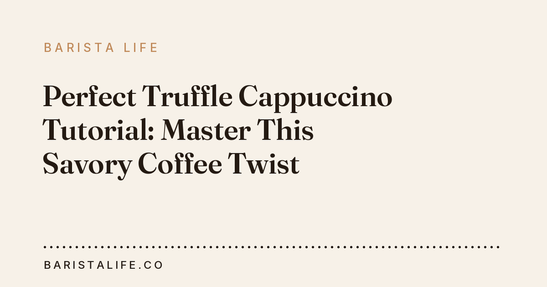 Perfect Truffle Cappuccino Tutorial: Master This Savory Coffee Twist