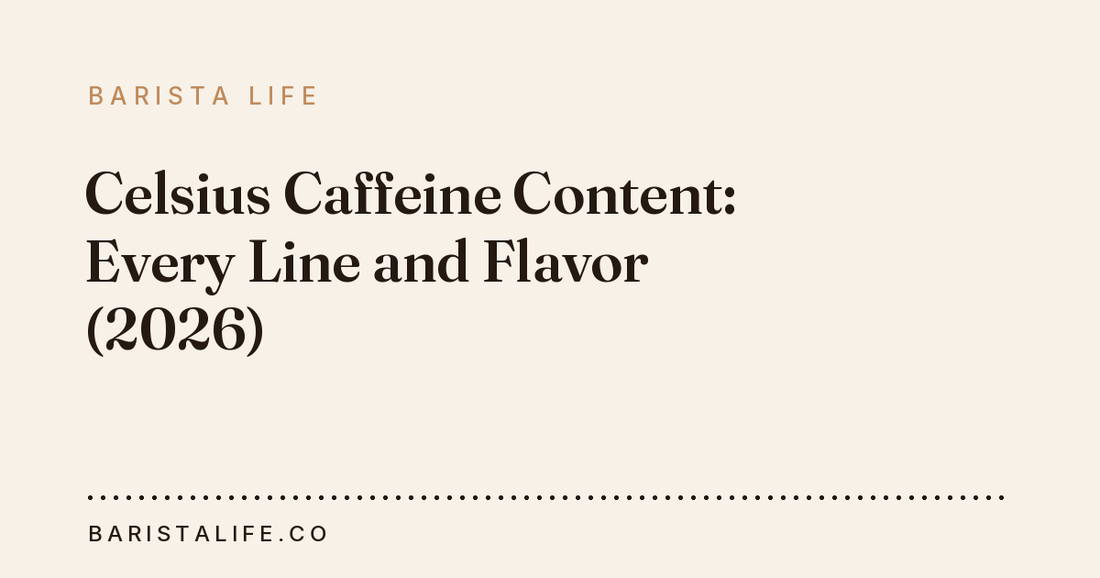 Celsius Caffeine Content: Every Line and Flavor (2026)