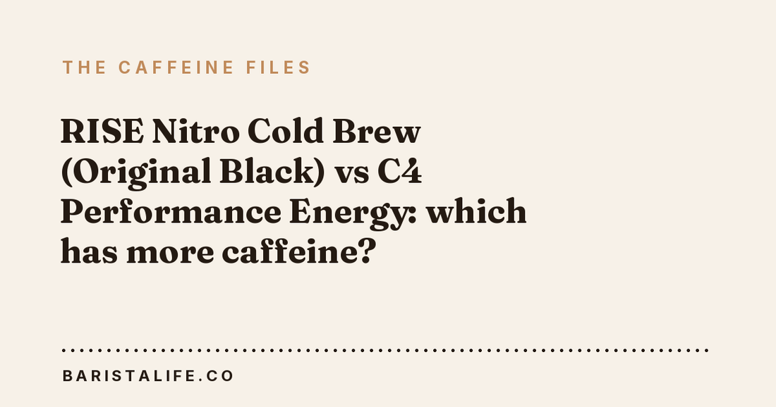 RISE Nitro Cold Brew (Original Black) vs C4 Performance Energy: which has more caffeine?