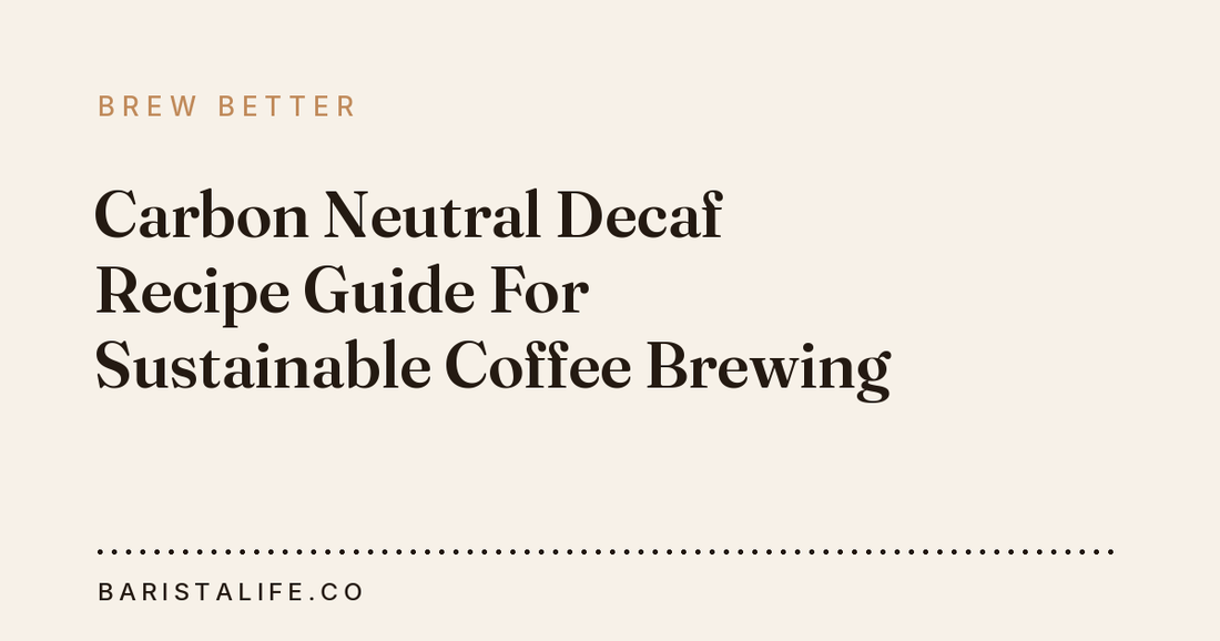 Carbon Neutral Decaf Recipe Guide For Sustainable Coffee Brewing