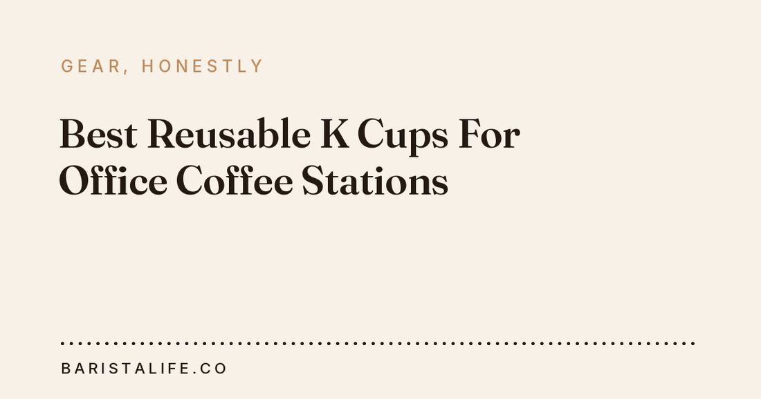Best Reusable K Cups For Office Coffee Stations