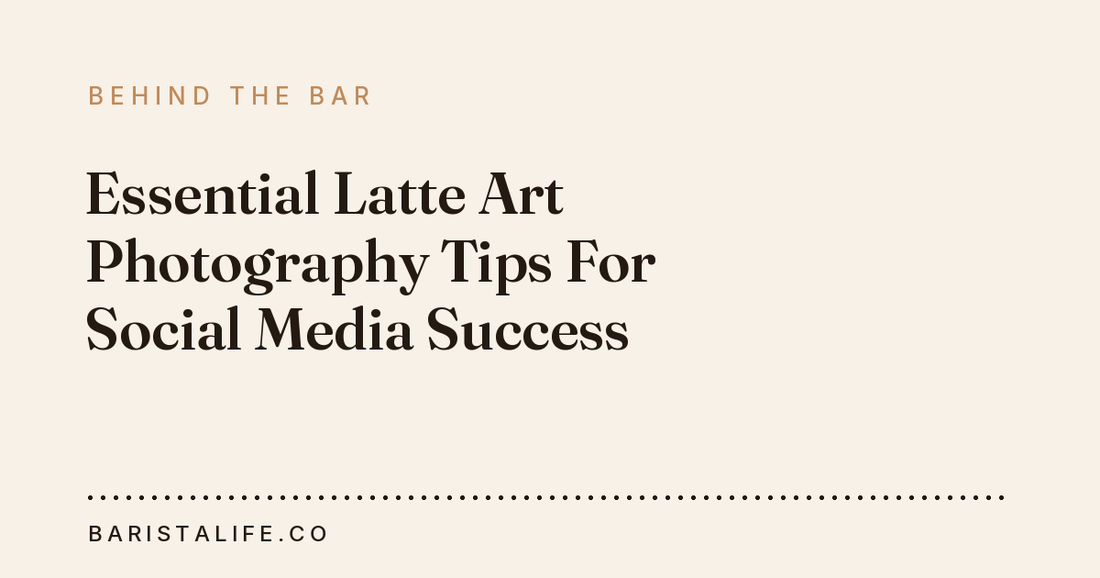 Essential Latte Art Photography Tips For Social Media Success
