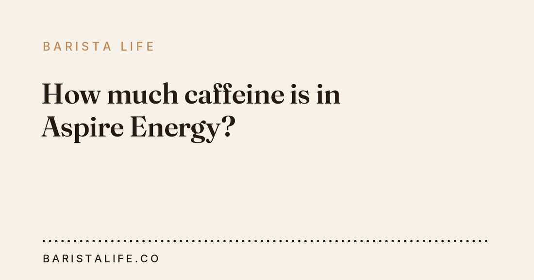 How much caffeine is in Aspire Energy?