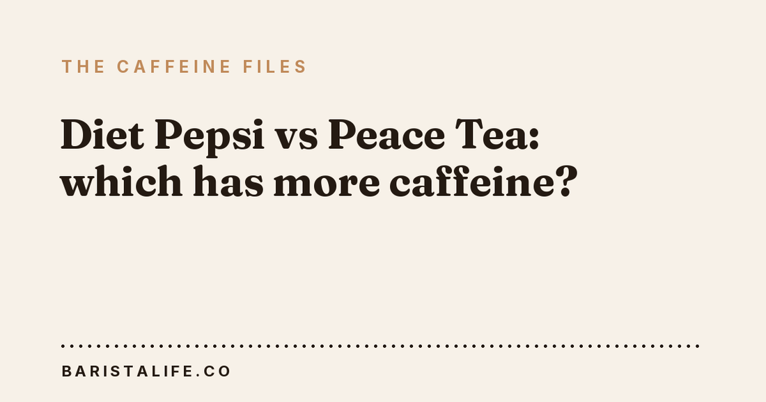 Diet Pepsi vs Peace Tea: which has more caffeine?