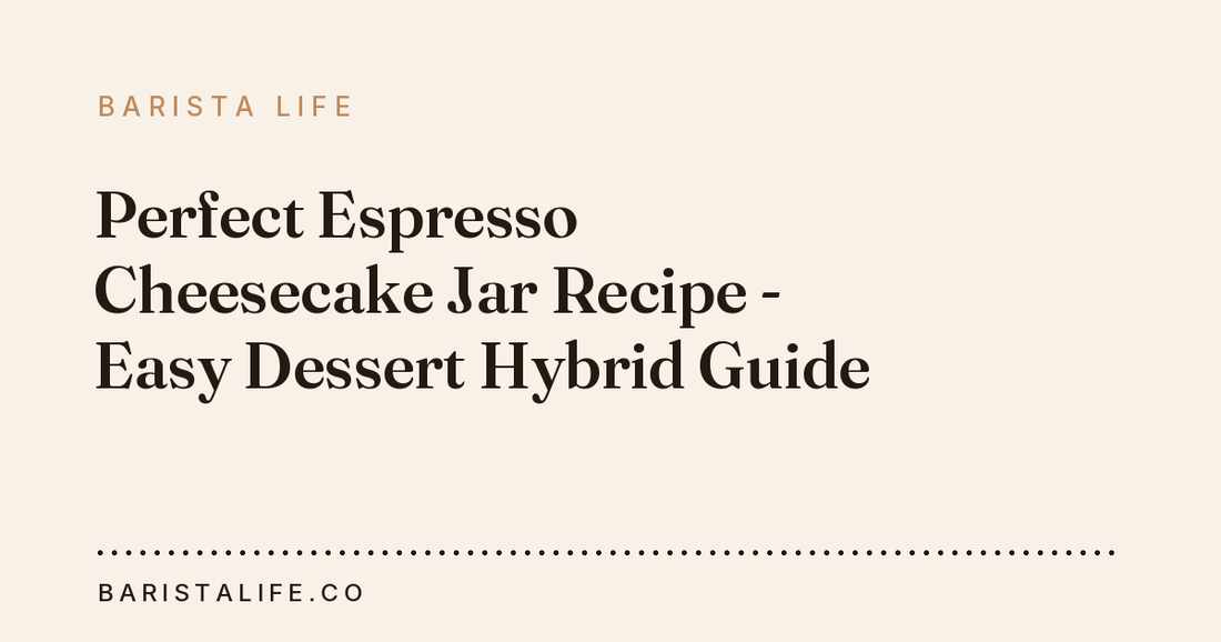 Perfect Espresso Cheesecake Jar Recipe - Easy Dessert Hybrid Guide