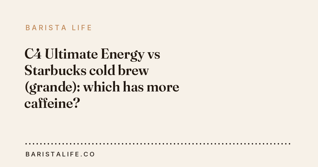 C4 Ultimate Energy vs Starbucks cold brew (grande): which has more caffeine?