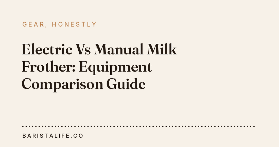 Electric Vs Manual Milk Frother: Equipment Comparison Guide