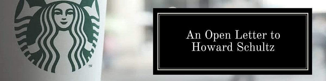 An Open Letter to Howard Schultz