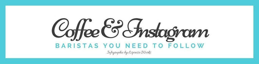 Coffee and Instagram – Baristas You Need To Follow