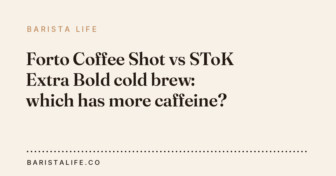 Forto Coffee Shot vs SToK Extra Bold cold brew: which has more caffeine?