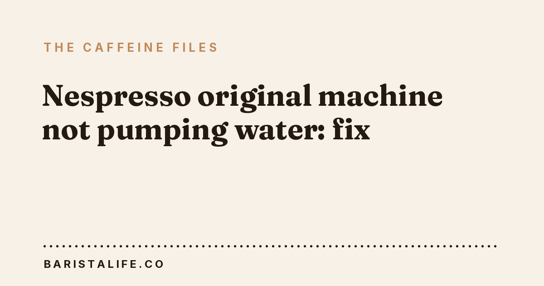 Nespresso original machine not pumping water: fix