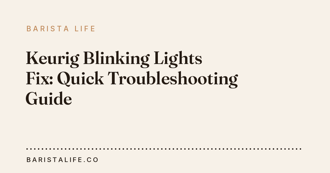 Keurig Blinking Lights Fix: Quick Troubleshooting Guide