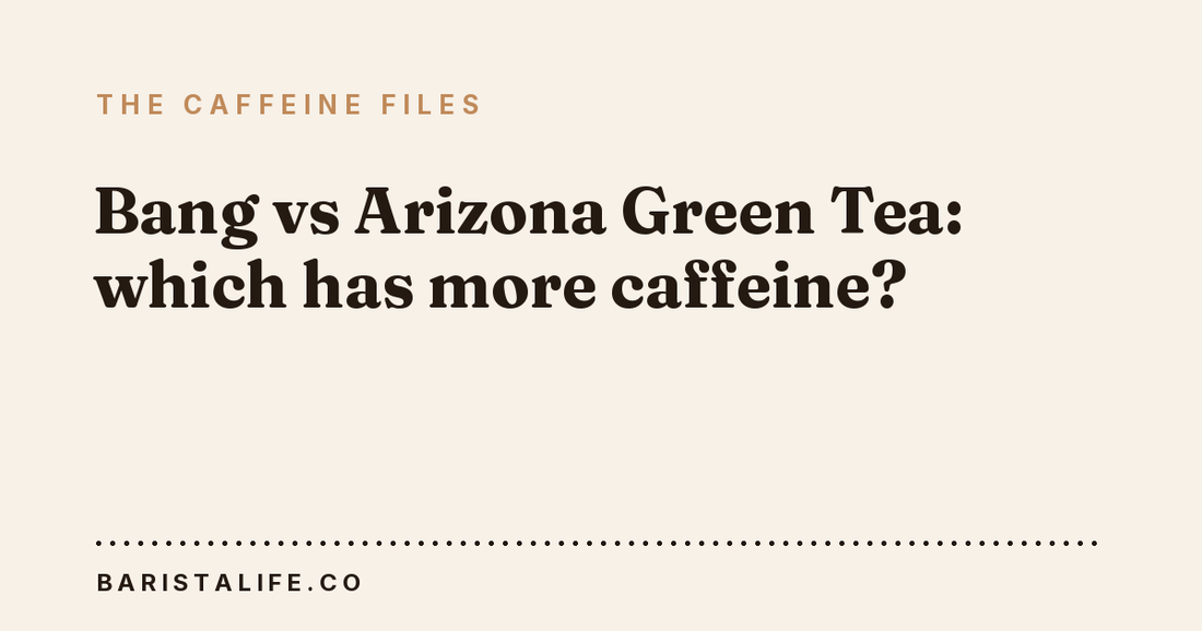 Bang vs Arizona Green Tea: which has more caffeine?