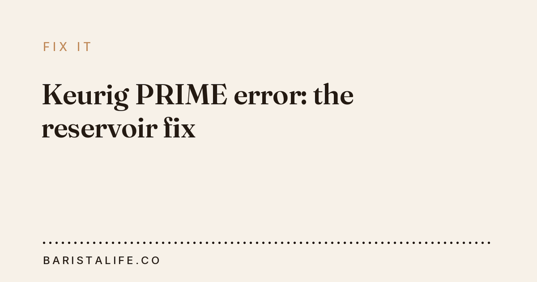 Keurig PRIME error: the reservoir fix