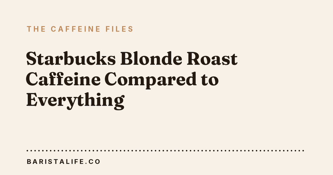 Starbucks Blonde Roast Caffeine Compared to Everything
