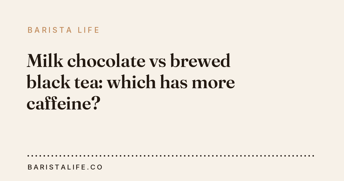 Milk chocolate vs brewed black tea: which has more caffeine?