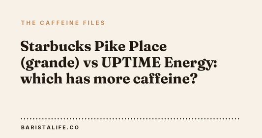 Starbucks Pike Place (grande) vs UPTIME Energy: which has more caffeine?