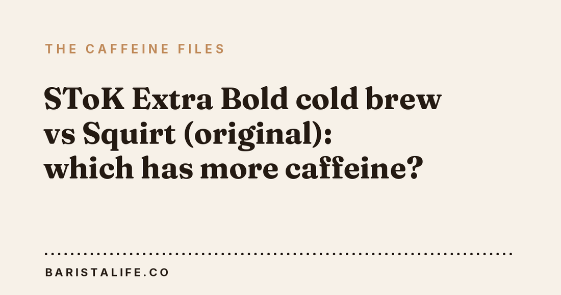 SToK Extra Bold cold brew vs Squirt (original): which has more caffeine?