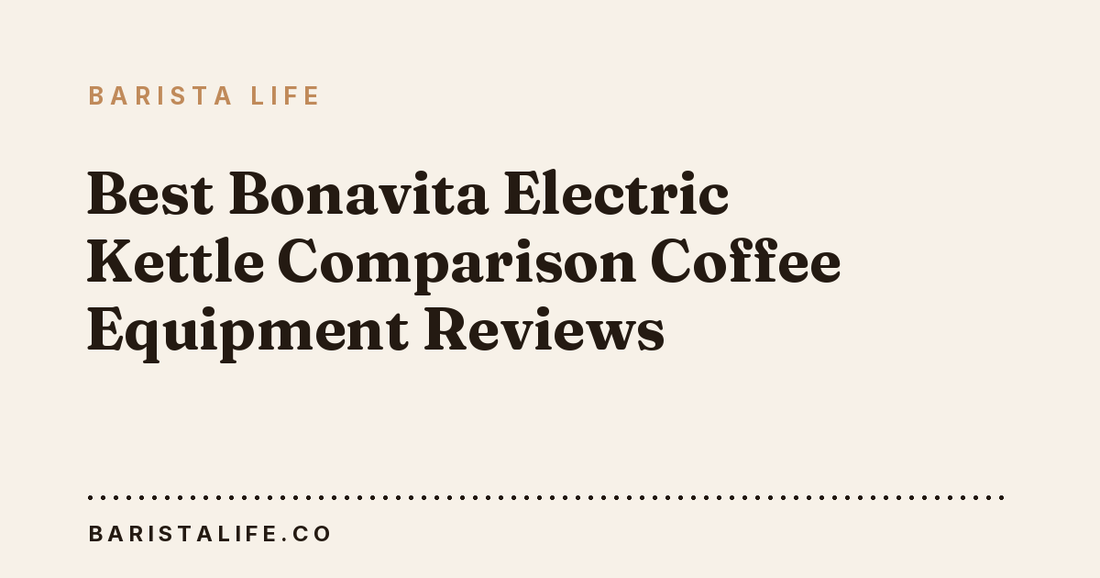 Best Bonavita Electric Kettle Comparison Coffee Equipment Reviews