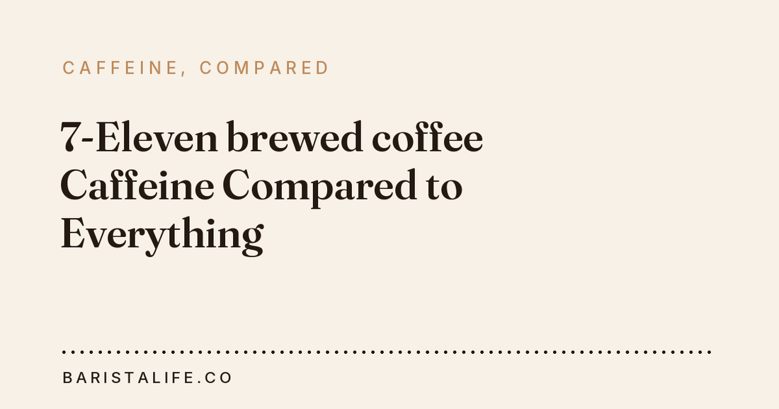 7-Eleven brewed coffee Caffeine Compared to Everything