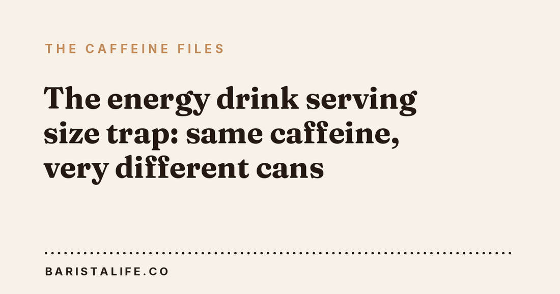 The energy drink serving size trap: same caffeine, very different cans