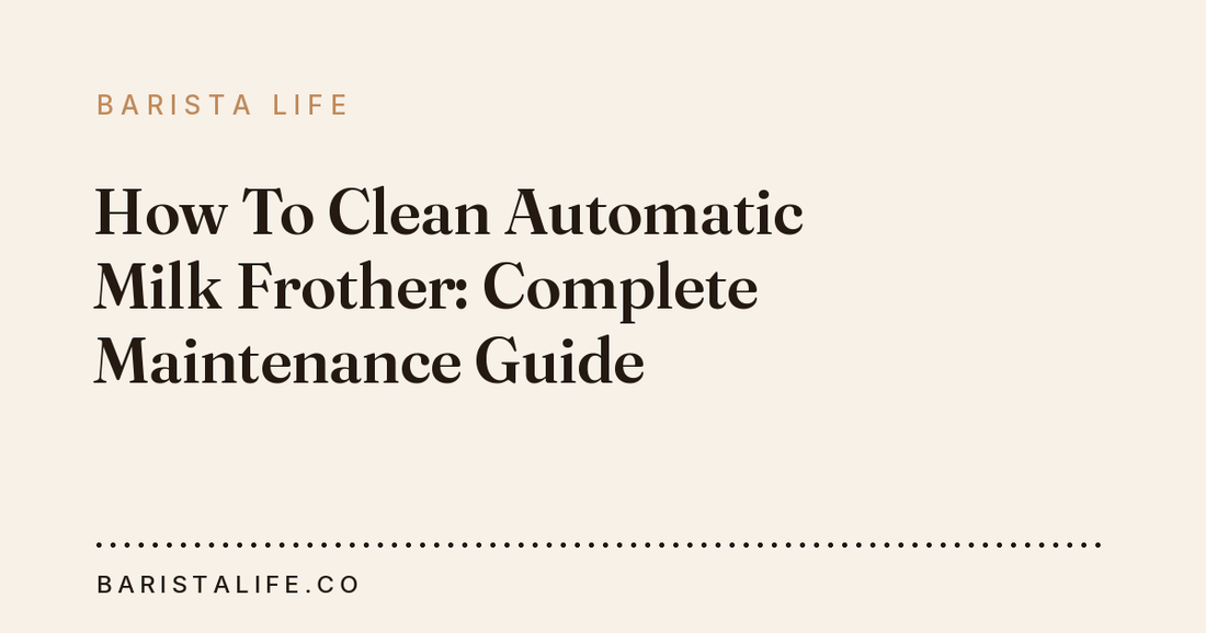 How To Clean Automatic Milk Frother: Complete Maintenance Guide