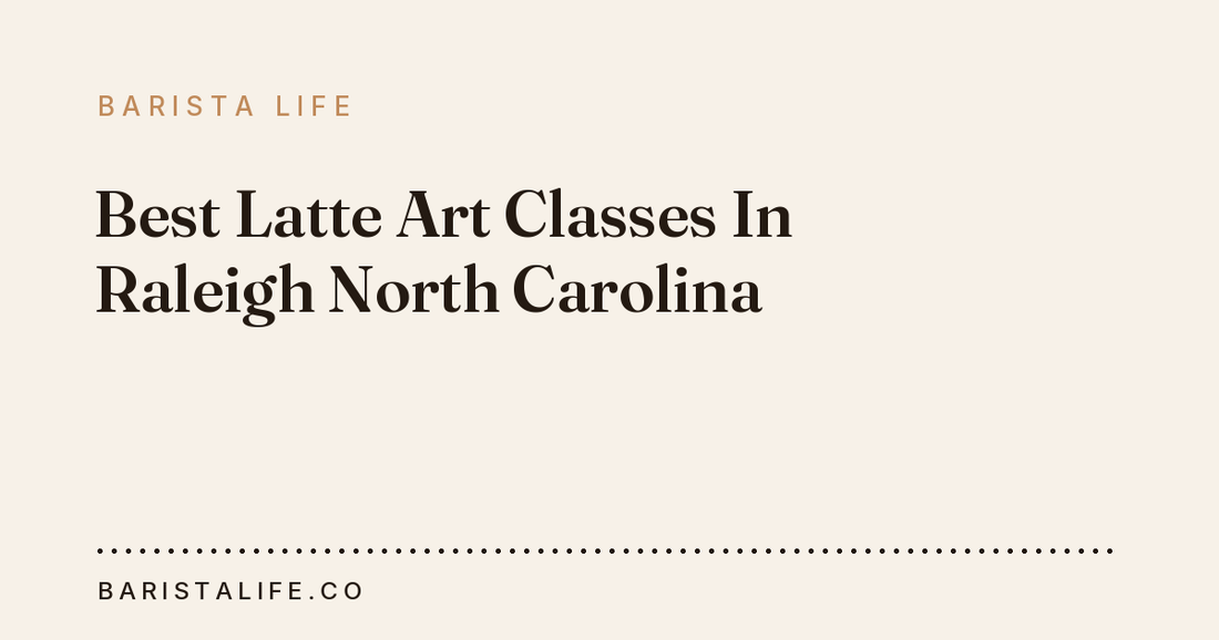 Best Latte Art Classes In Raleigh North Carolina