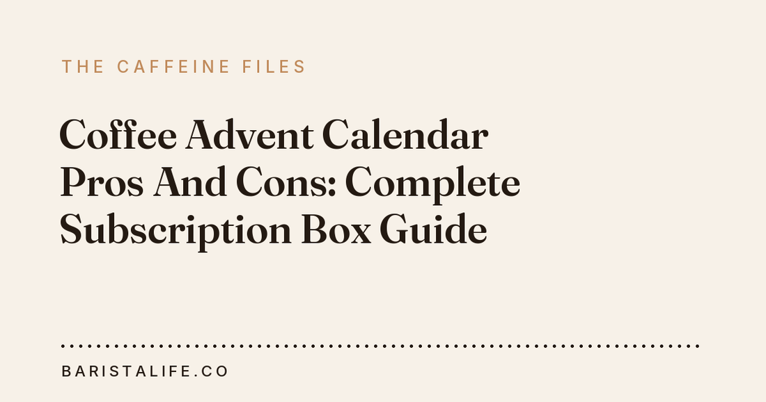 Coffee Advent Calendar Pros And Cons: Complete Subscription Box Guide