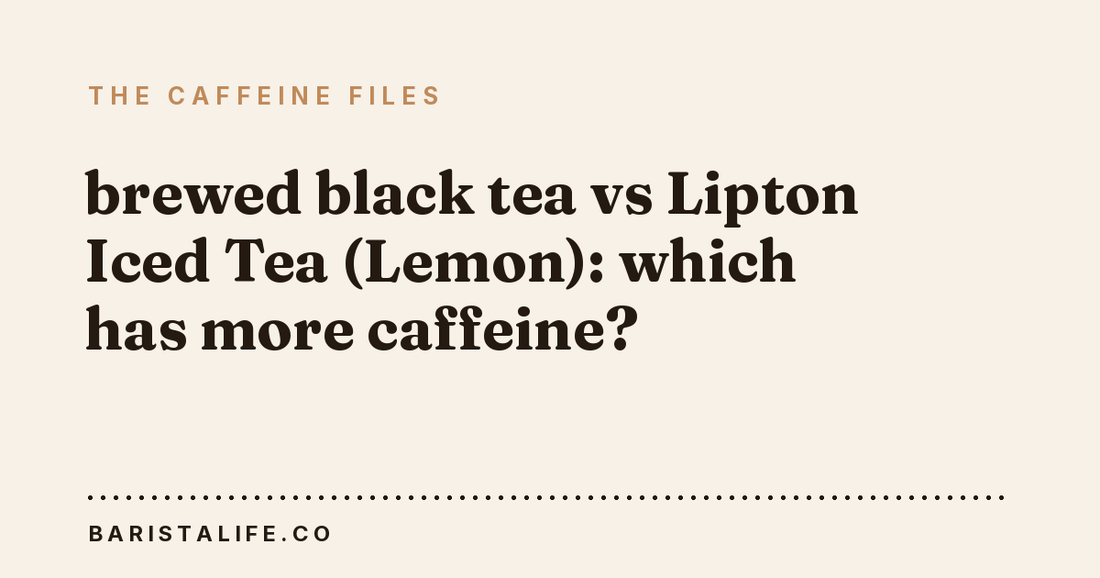 brewed black tea vs Lipton Iced Tea (Lemon): which has more caffeine?