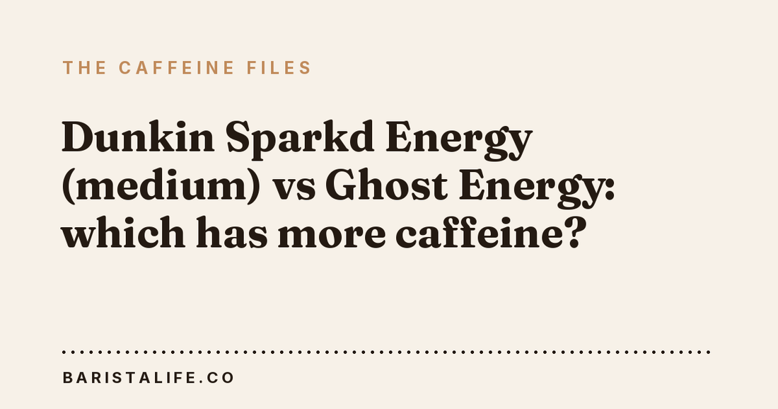 Dunkin Sparkd Energy (medium) vs Ghost Energy: which has more caffeine?