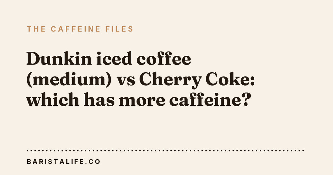 Dunkin iced coffee (medium) vs Cherry Coke: which has more caffeine?